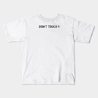 DONT TOUCH Kids T-Shirt